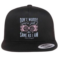 Luna Dont Worry Youre Just As Sane As I Am Flat Bill Trucker Hat