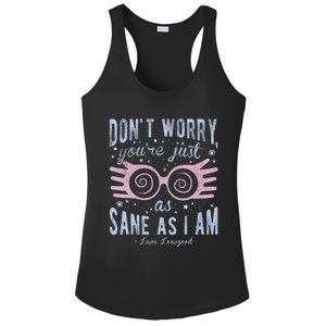 Luna Dont Worry Youre Just As Sane As I Am Ladies PosiCharge Competitor Racerback Tank