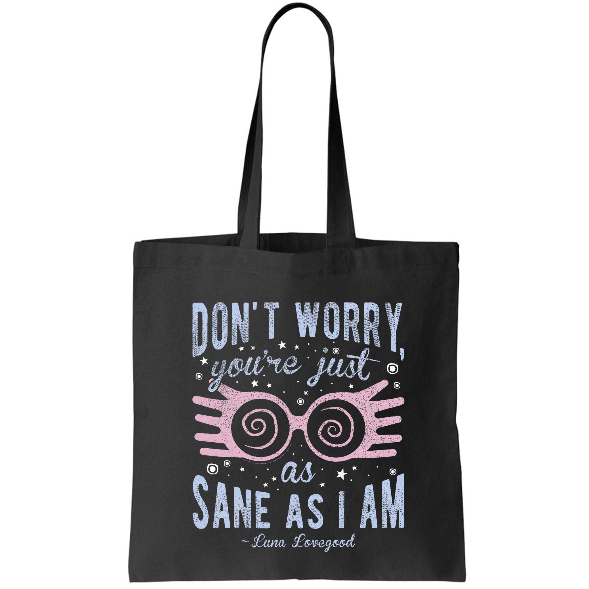 Luna Dont Worry Youre Just As Sane As I Am Bag