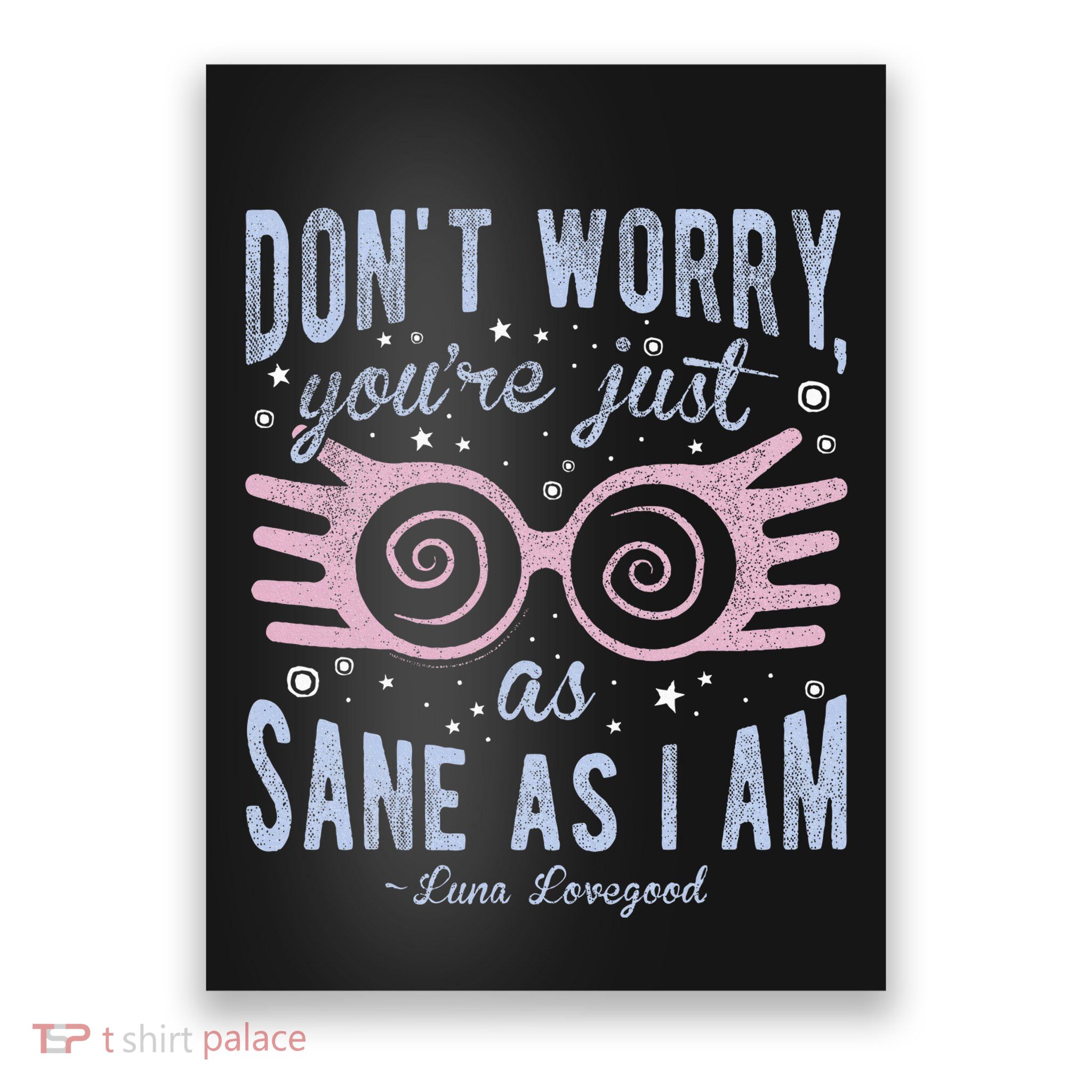 Luna Dont Worry Youre Just As Sane As I Am Poster