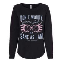 Luna Dont Worry Youre Just As Sane As I Am Womens California Wash Sweatshirt