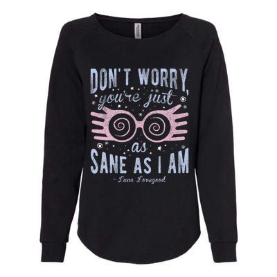 Luna Dont Worry Youre Just As Sane As I Am Womens California Wash Sweatshirt