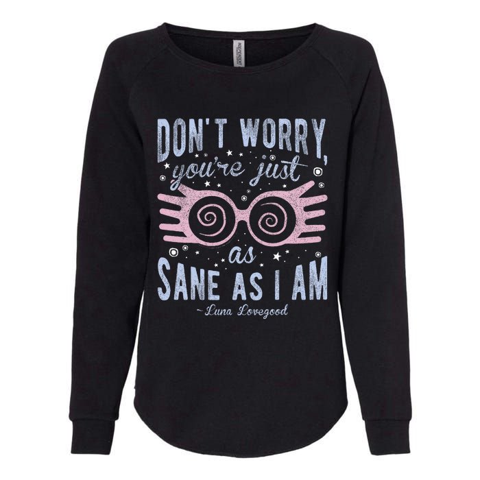 Luna Dont Worry Youre Just As Sane As I Am Womens California Wash Sweatshirt