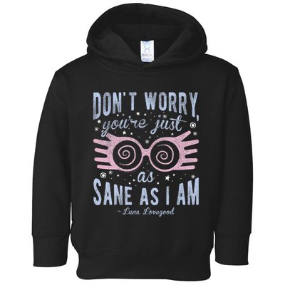 Luna Dont Worry Youre Just As Sane As I Am Toddler Hoodie