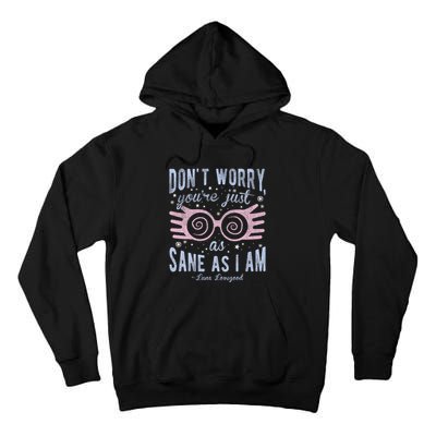 Luna Dont Worry Youre Just As Sane As I Am Tall Hoodie