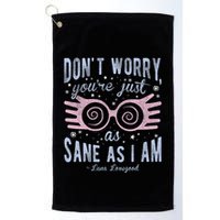 Luna Dont Worry Youre Just As Sane As I Am Golf Towel