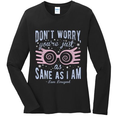 Luna Dont Worry Youre Just As Sane As I Am Ladies Long Sleeve Shirt
