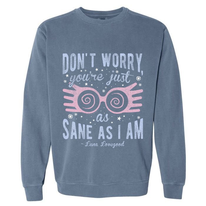 Luna Dont Worry Youre Just As Sane As I Am Garment-Dyed Sweatshirt