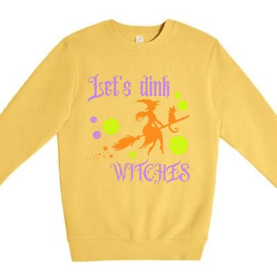 LetS Dink Witches Gift Premium Crewneck Sweatshirt