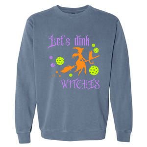 LetS Dink Witches Gift Garment-Dyed Sweatshirt