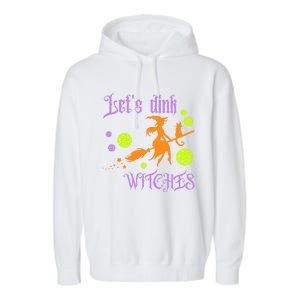 LetS Dink Witches Gift Garment-Dyed Fleece Hoodie