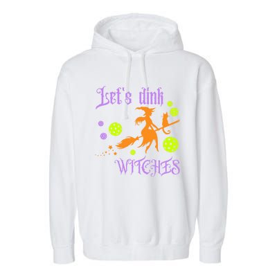 LetS Dink Witches Gift Garment-Dyed Fleece Hoodie