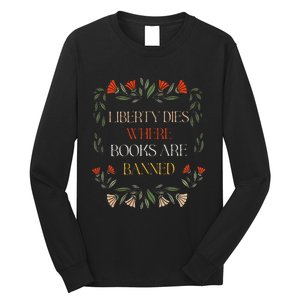 Liberty Dies Where Books Are Banned Books Lover Long Sleeve Shirt