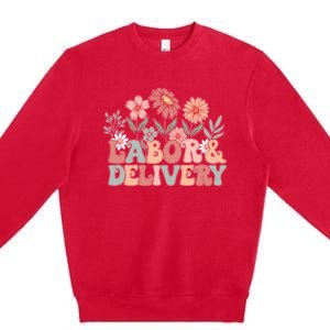 Labor Delivery Wildflowers Labor And Delivery Nurse Premium Crewneck Sweatshirt