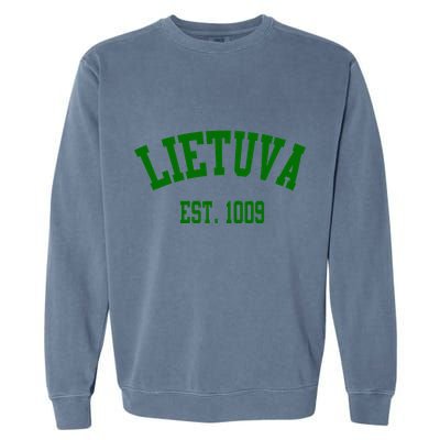 Lietuva Est 1009 Lietuva Got Game By Lithuania Strong Garment-Dyed Sweatshirt