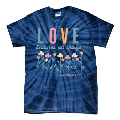 Love Endures All Things Floral Bible Be Kind To One Another Tie-Dye T-Shirt