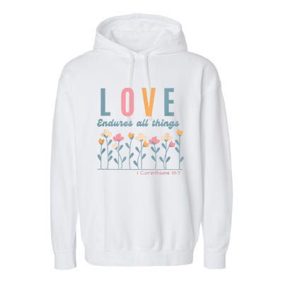 Love Endures All Things Floral Bible Be Kind To One Another Garment-Dyed Fleece Hoodie