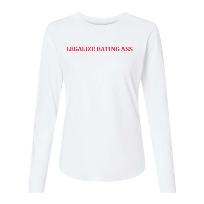 Legalize Eating Ass Womens Cotton Relaxed Long Sleeve T-Shirt