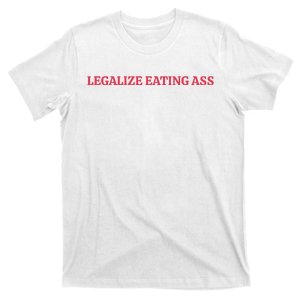 Legalize Eating Ass T-Shirt