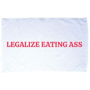 Legalize Eating Ass Microfiber Hand Towel