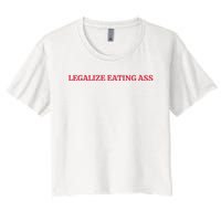 Legalize Eating Ass Women's Crop Top Tee