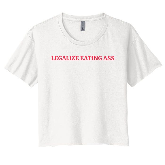 Legalize Eating Ass Women's Crop Top Tee