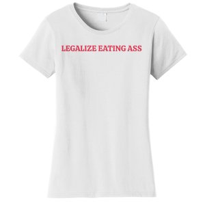 Legalize Eating Ass Women's T-Shirt