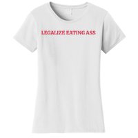 Legalize Eating Ass Women's T-Shirt