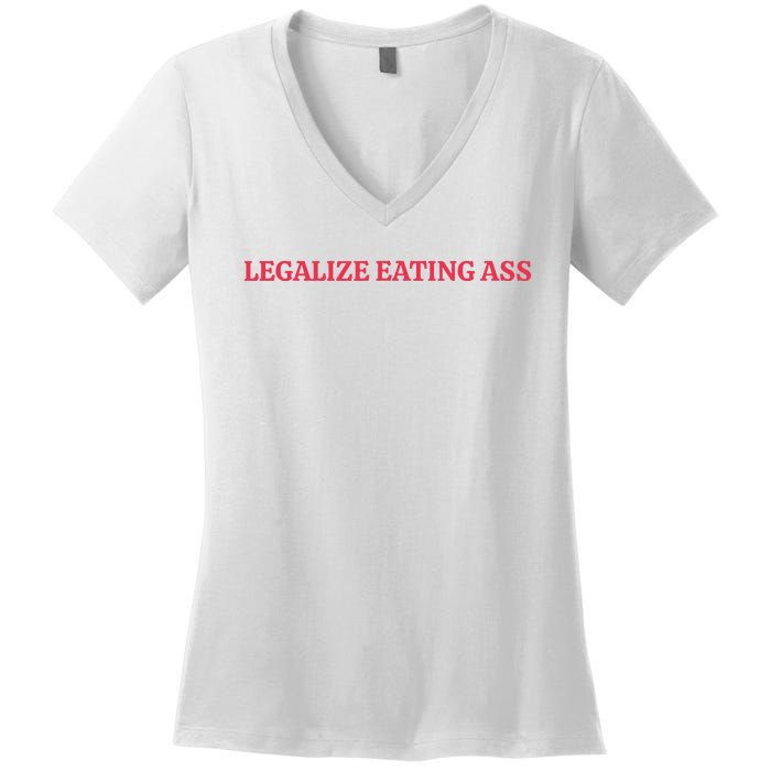 Legalize Eating Ass Women's V-Neck T-Shirt