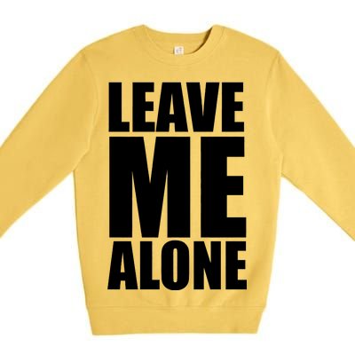 Leave Me Alone Premium Crewneck Sweatshirt