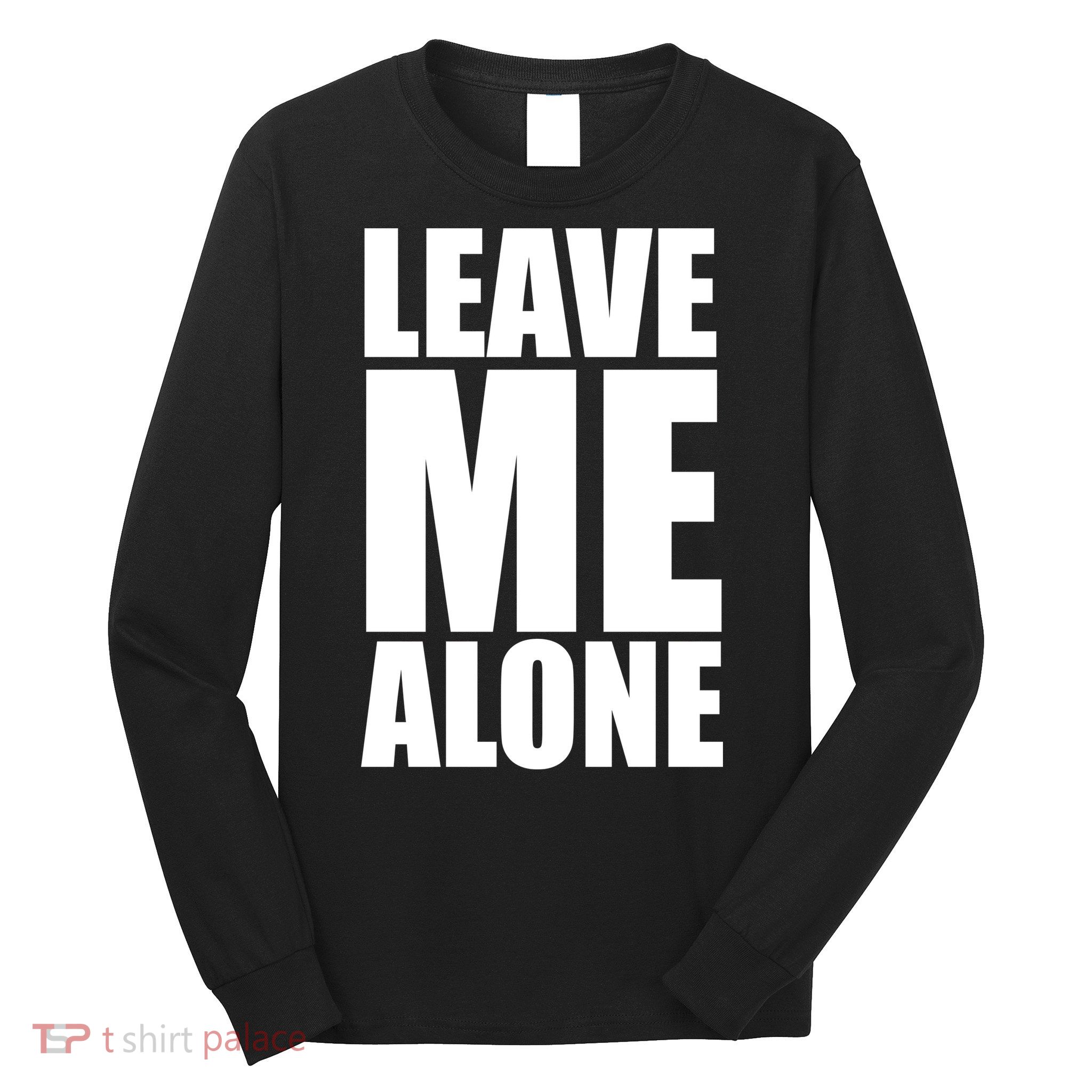 Leave Me Alone Long Sleeve Shirt