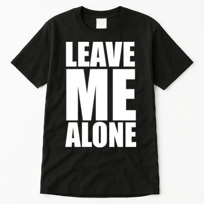 Leave Me Alone Tall T-Shirt