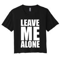 Leave Me Alone Women's Crop Top Tee
