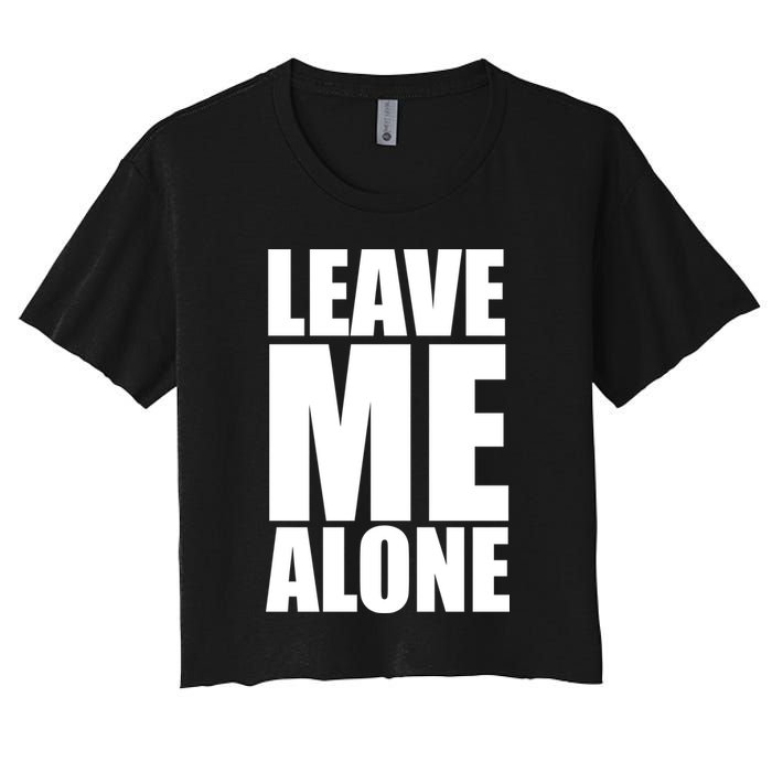 Leave Me Alone Women's Crop Top Tee