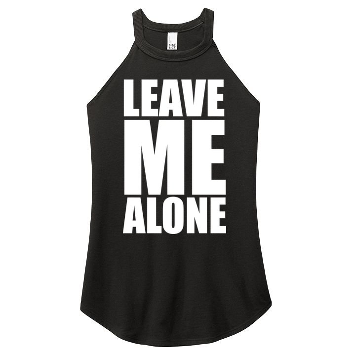 Leave Me Alone Women's Perfect Tri Rocker Tank