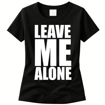 Leave Me Alone Womens T-Shirt