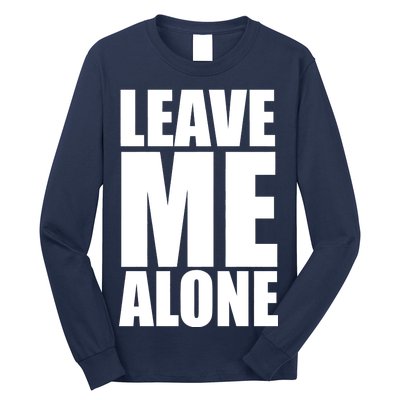 Leave Me Alone Long Sleeve Shirt