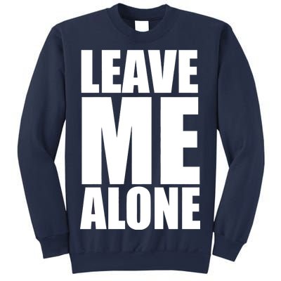 Leave Me Alone Sweatshirt