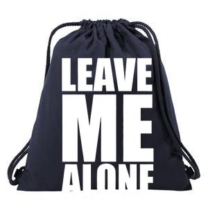 Leave Me Alone Drawstring Bag