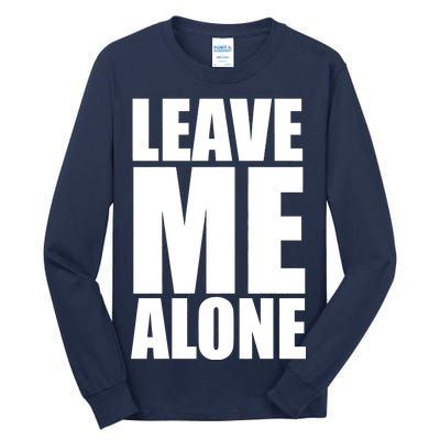 Leave Me Alone Tall Long Sleeve T-Shirt