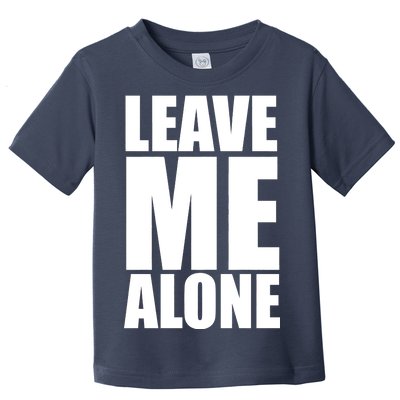 Leave Me Alone Toddler T-Shirt