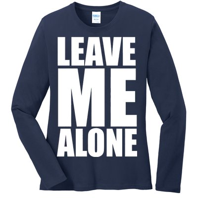 Leave Me Alone Ladies Long Sleeve Shirt