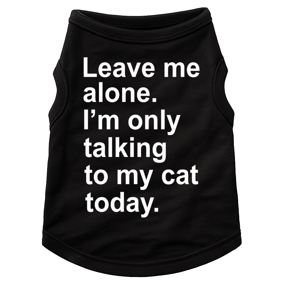 Leave Me Alone Talking To Cat Doggie Tank