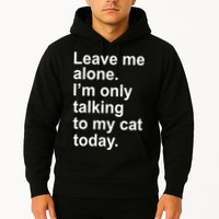 Leave Me Alone Talking To Cat Hoodie