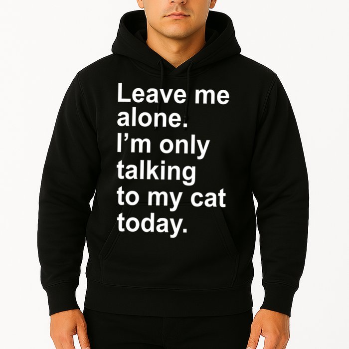 Leave Me Alone Talking To Cat Hoodie