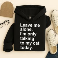 Leave Me Alone Talking To Cat Hoodie