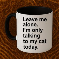 Leave Me Alone Talking To Cat Mug