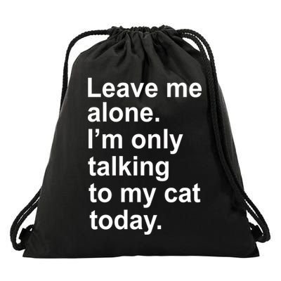 Leave Me Alone Talking To Cat Drawstring Bag