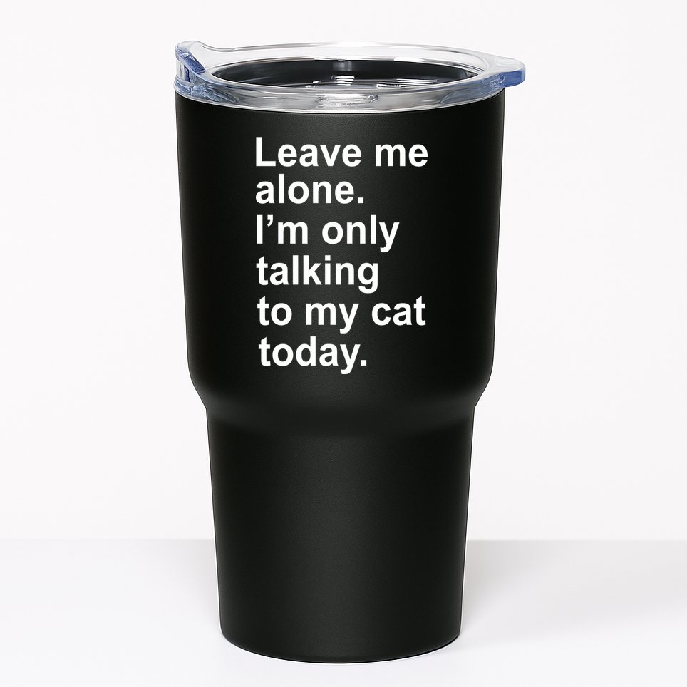 Leave Me Alone Talking To Cat Tumbler