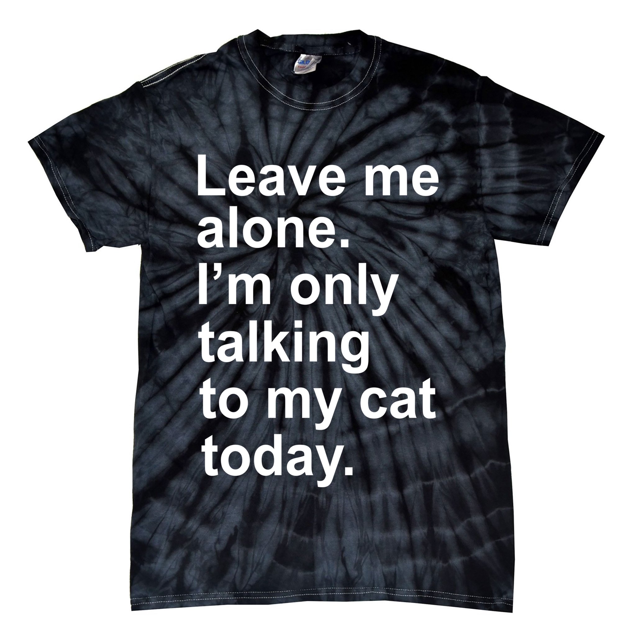 Leave Me Alone Talking To Cat Tie-Dye T-Shirt